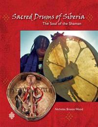 Sacred Drums of Siberia: : The Soul of the Shaman