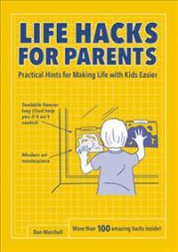 Life Hacks for Parents: Practical Hints for Making Life with Kids Easier