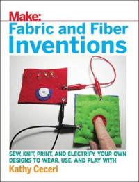 Make:Fabric and Fiber Inventions