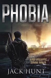 Phobia - A Post-Apocalyptic Survival Thriller