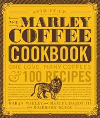 The Marley Coffee Cookbook: One Love, Many Coffees, and 100 Recipes