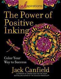 Inkspirations the Power of Positive Inking: Coloring for Success