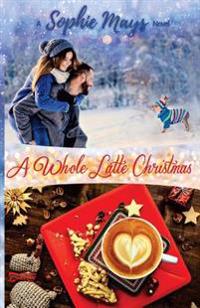 A Whole Latte Christmas: A Small Town Holiday Short Read