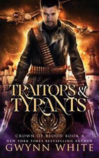 Traitors & Tyrants: Book Four in the Crown of Blood Series