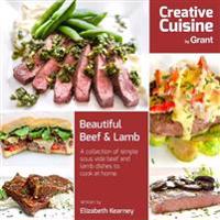 Beautiful Beef & Lamb: A Collection of Sous Vide Dishes for You to Cook at Home.