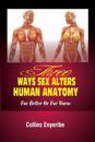 Three Ways Sex Alters Human Anatomy: For Better or for Worse