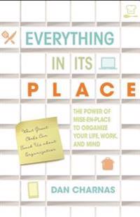 Everything in Its Place: The Power of Mise-En-Place to Organize Your Life, Work, and Mind