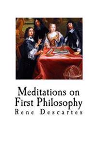 Meditations on First Philosophy: Rene Descartes