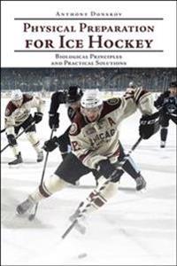 Physical Preparation for Ice Hockey: Biological Principles and Practical Solutions
