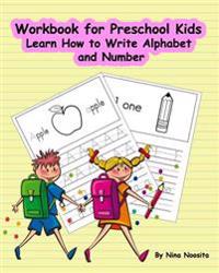 Workbook for Preschool Kids: Learn How to Write Alphabet and Number
