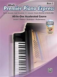 Premier Piano Express, Bk 3: All-In-One Accelerated Course, Book, CD-ROM & Online Audio & Software