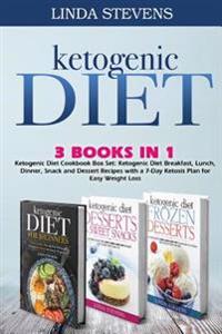 Ketogenic Diet Cookbook: Ketogenic Diet Breakfast, Lunch, Dinner, Snack and Dessert Recipes with a 7-Day Ketosis Plan for Easy Weight Loss