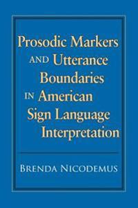 Prosodic Markers and Utterance Boundaries in American Sign Language Interpretation