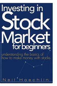 Investing in Stock Market for Beginners: Understanding the Basics of How to Make Money with Stocks