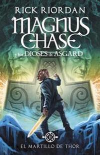 El Martillo de Thor (Magnus Chase y Los Dioses de Asgard 2): Spanish-Lang Edition Magnus Chase and the Gods of Asgard, Book 2: The Hammer of Thor