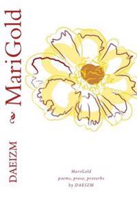 Marigold: Poems, Prose, & Proverbs