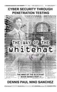 The Way of the White Hat: Cyber Security Through Penetration Testing