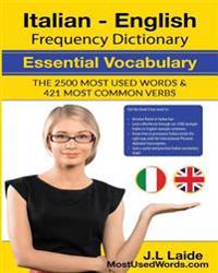 Italian English Frequency Dictionary - Essential Vocabulary: 2500 Most Used Words & 421 Most Common Verbs