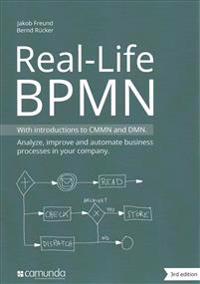 Real-Life Bpmn: With Introductions to Cmmn and Dmn