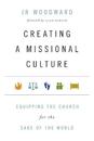 Creating a Missional Culture – Equipping the Church for the Sake of the World