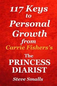 117 Keys to Personal Growth from: 'The Princess Diarist' by Carrie Fisher