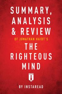Summary, Analysis & Review of Jonathan Haidt's The Righteous Mind by Instaread