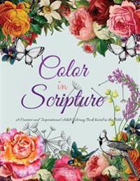 Color in Scripture: A Creative and Inspirational Adult Coloring Book Based on the Bible