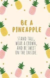 Be a Pineapple Daily Journal: Blank Lined Journal or Diary Notebook to Write in