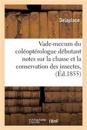 Vade-Mecum Du Coléoptérologue Débutant Notes Sur La Chasse Et La Conservation Des Insectes