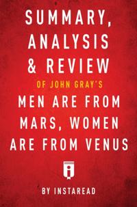 Summary, Analysis & Review of John Gray's Men Are from Mars, Women Are from Venus by Instaread