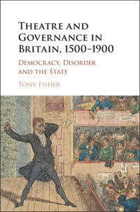 Theatre and Governance in Britain 1500-1900