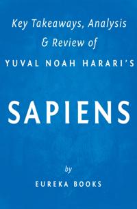 Sapiens: by Yuval Noah Harari | Key Takeaways, Analysis & Review