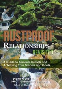 Rustproof Relationships Revisited: A Guide to Personal Growth and Achieving Your Dreams and Goals