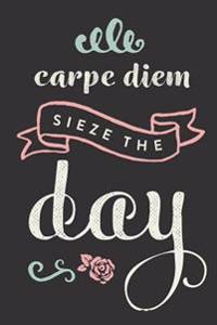 Carpe Diem Sieze the Day: Inspirational Journal, Notebook, Diary, 6