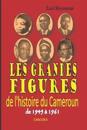 Les grandes figures de l'histoire du Cameroun