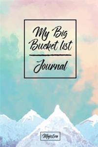 My Bucket List Journal: Pink & Blue Mountains Cover - Record Your 100 Bucket List Ideas, Goals, Dreams & Deadlines in One Handy Journal Notebo