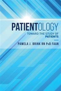 Patientology: Toward the Study of Patients