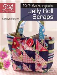 Jelly Roll Scraps: 20 on the Go Projects