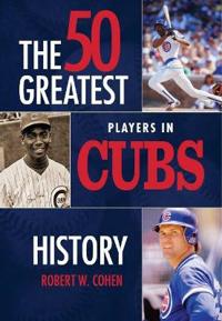 The 50 Greatest Players in Cubs History