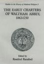 The Early Charters of the Augustinian Canons of Waltham Abbey, Essex  1062-1230
