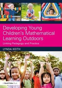 Developing Young Children?s Mathematical Learning Outdoors