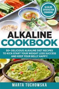 Alkaline Cookbook: : 50+ Delicious Alkaline Diet Recipes to Kick-Start Your Weight