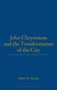 John Chrysostom and the Transformation of the City