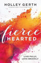 Fiercehearted – Live Fully, Love Bravely