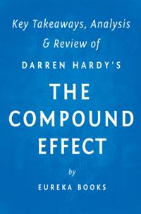 Compound Effect: by Darren Hardy | Key Takeaways, Analysis & Review