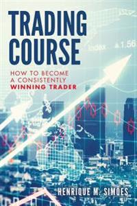 Trading Course: How to Become a Consistently Winning Trader