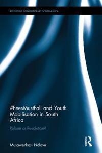 Feesmustfall and youth mobilisation in south africa - reform or revolution?