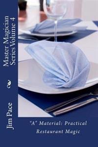 Master Magician Series Volume 4: A Material - Practical Restaurant Magic