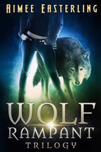 Wolf Rampant Trilogy: A Fantastical Werewolf Adventure