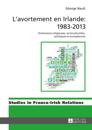 L’avortement en Irlande : 1983–2013